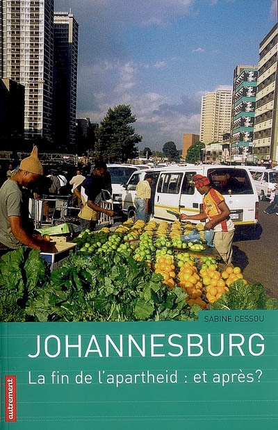 Johannesburg : le fin de l'apartheid, et après ?