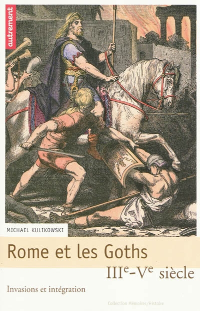 Rome et les Goths, IIe-Ve siècle : invasions et intégration
