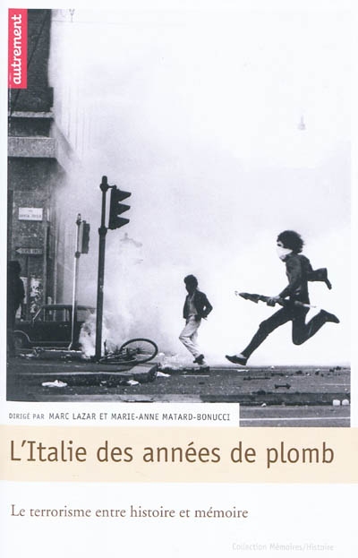L'Italie des années de plomb, 1969-1982 : le terrorisme, entre histoire et mémoire