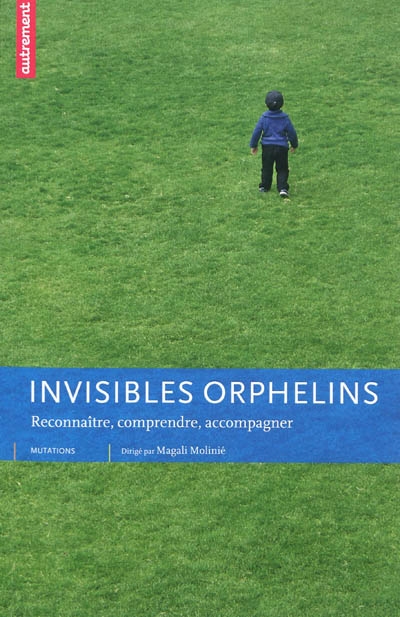 Invisibles orphelins : reconnaître, comprendre, accompagner