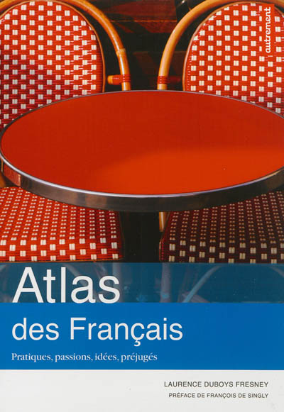 Atlas des Français : pratiques, passions, idées, préjugés
