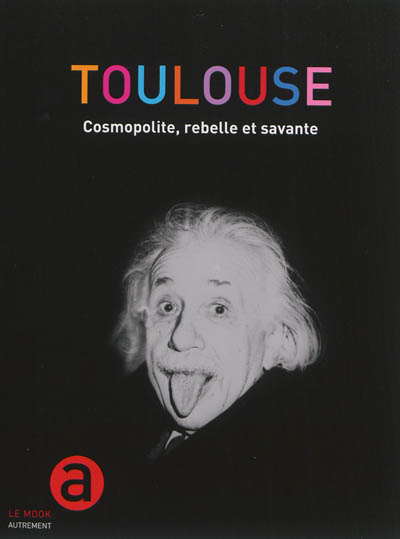 Toulouse : littéraire, re-belle et savante : Le Mook