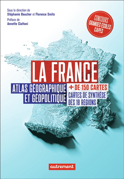 La France : atlas géographique et géopolitique ;