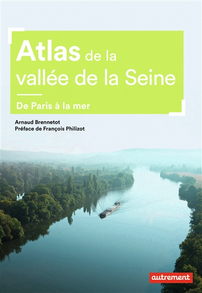 Atlas de la vallée de la Seine : de Paris à la mer