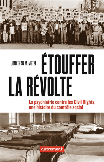 Étouffer la révolte : la psychiatrie contre les civil rights, une histoire du contrôle social