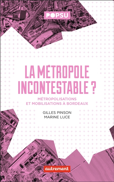 La métropole incontestable ? : métropolisation et mobilisations à Bordeaux
