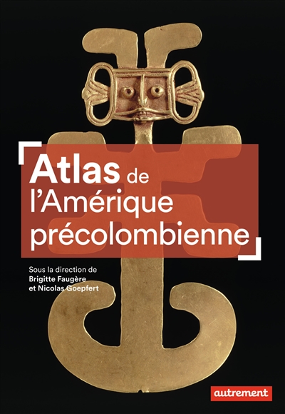 Atlas de l'Amérique précolombienne : du peuplement à la Conquête