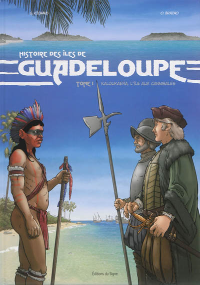 Histoire des îles de Guadeloupe. 1 , Kaloukaera, l'île aux cannibales