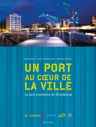 Un port au coeur de la ville : le port autonome de Strasbourg