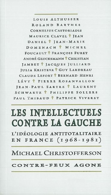 Les intellectuels contre la gauche : l'idéologie antitotalitaire en France, 1968-1981