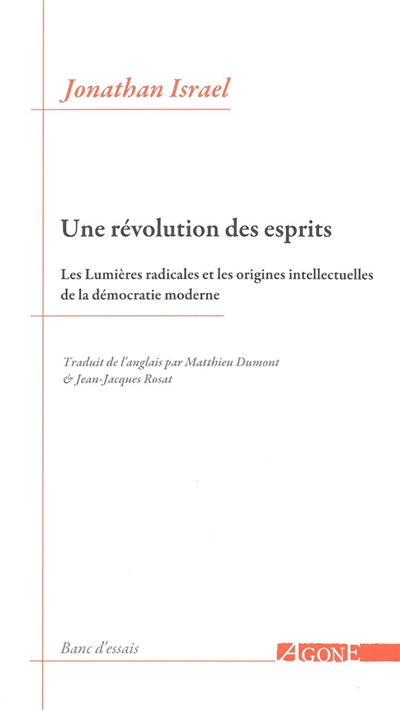 Une révolution des esprits : les lumières radicales et les origines intellectuelles de la démocratie moderne