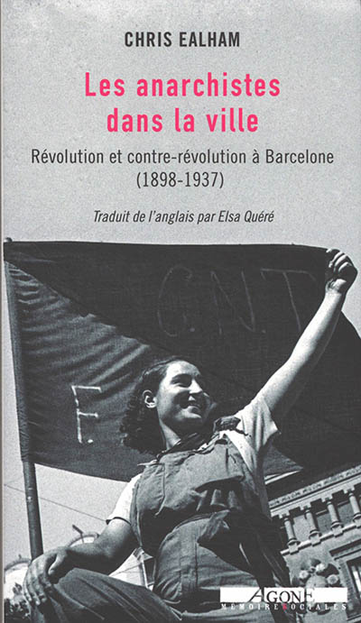 Les anarchistes dans la ville : Révolution et contre-révolution à Barcelone, 1898-1937