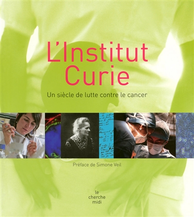 L'Institut Curie : un siècle de lutte contre le cancer