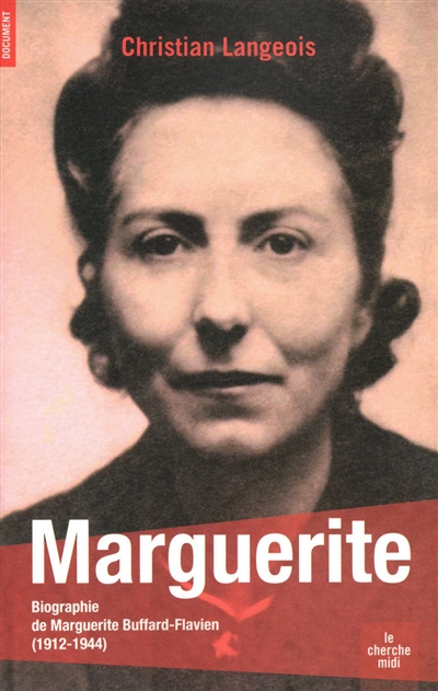 Marguerite : Marguerite Buffard-Flavien, 1912-1944 : biographie