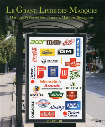 Le grand livre des marques : marques préférées des Français, marques reconnues. 3