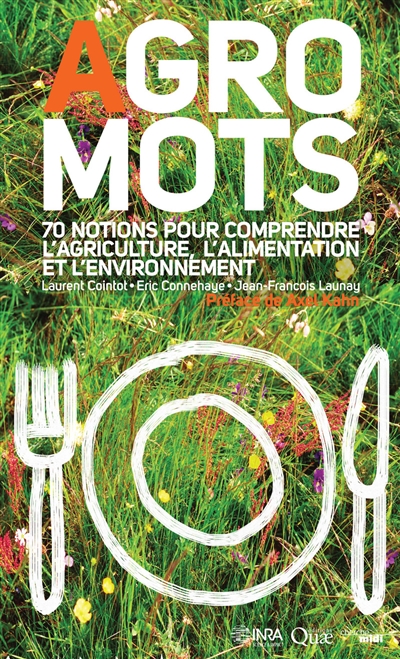 Agromots : 70 notions pour comprendre l'alimentation, l'agriculture et l'environnement