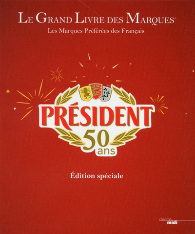 Le grand livre des marques. Volume IV , Les marques préférées des Français
