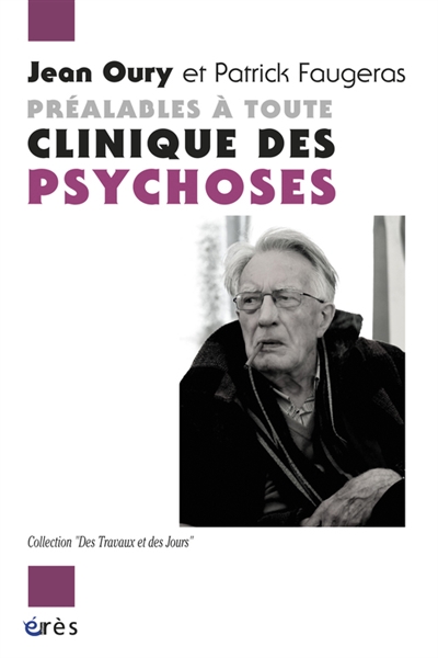 Préalables à toute clinique des psychoses : dialogue avec Patrick Faugeras