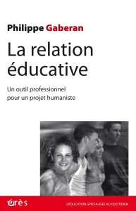 La relation éducative : un outil professionnel pour un projet humaniste
