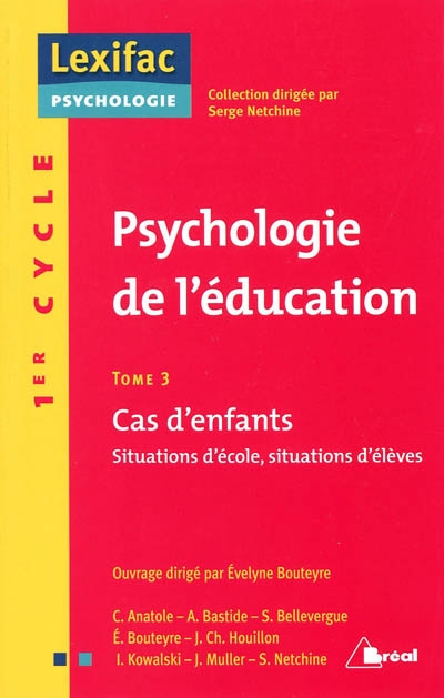 Psychologie de l'éducation. Tome 3 , Cas d'enfants : situations d'école, situation d'élèves