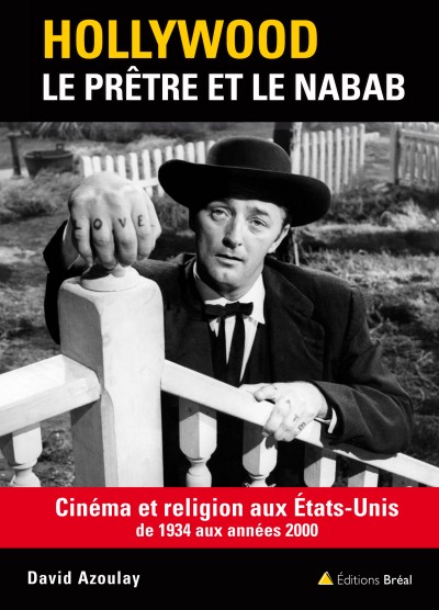 Hollywood, le prêtre et le nabab : cinéma et religion aux États-Unis de 1934 aux années 2000