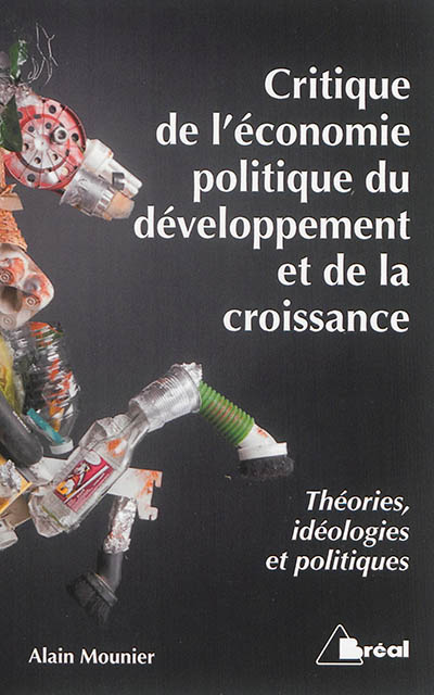 Critique de l'économie politique du développement et de la croissance : théories, idéologies et politiques