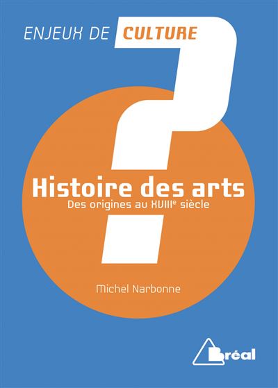 Histoire des arts. 1 , Des origines au XVIIIe siècle