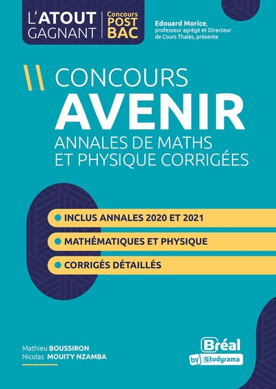 Concours Avenir : annales de maths et physique corrigées, de 2018 à 2021 : réussir les concours d'ingénieur