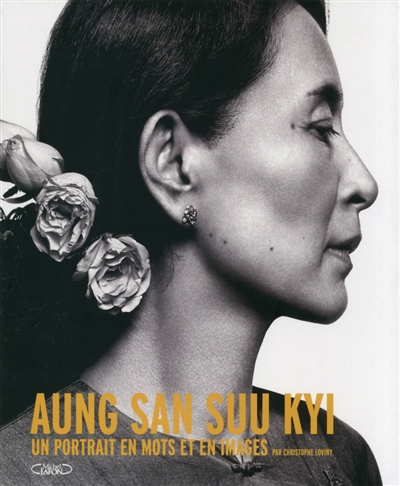 Aung San Suu Kyi : un portrait en mots et en images