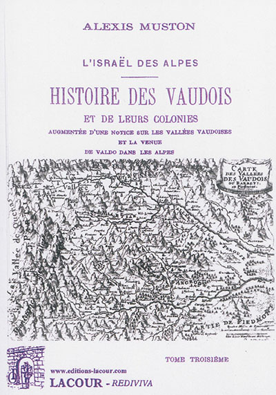 Histoire des Vaudois et de leurs colonies : l'Israël des Alpes. Tome troisième