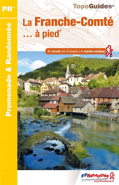 La Franche-Comté à pied : 41 promenades et randonnées PR ;