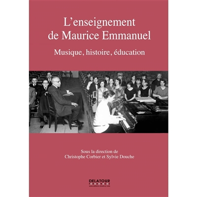 L'enseignement de Maurice Emmanuel : musique, histoire, éducation