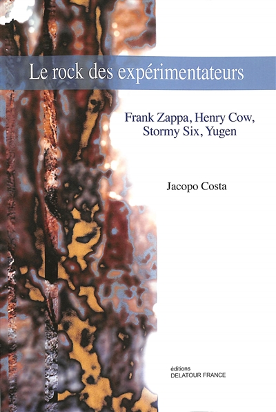 Le rock des exprimentateurs : Frank Zappa, Henry Cow, Stormy Six, Hugen