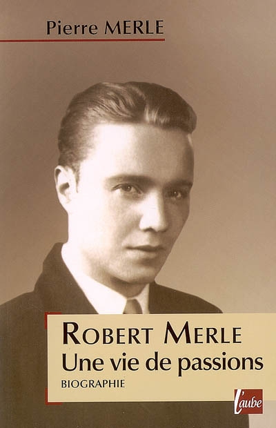Robert Merle, une vie de passions