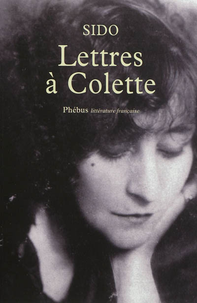Lettres à Colette : 1903-1912 : suivies de vingt-trois lettres à Juliette