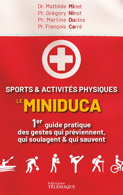 Sports & activités physiques : le MINIDUCA : 1er guide pratique des gestes qui préviennent, qui soulagent & qui sauvent