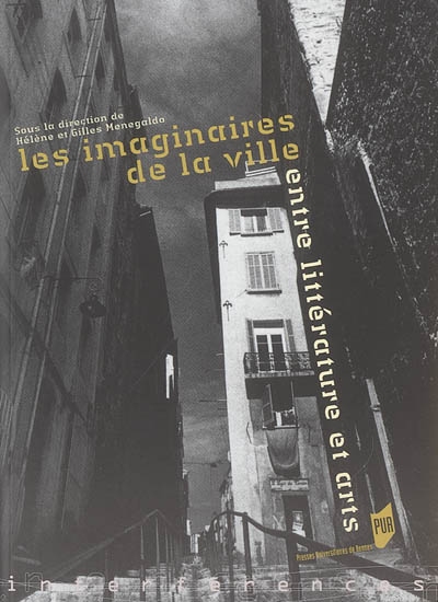 Les imaginaires de la ville, entre littérature et arts : actes du colloque de Poitiers, 13-15 octobre 2005