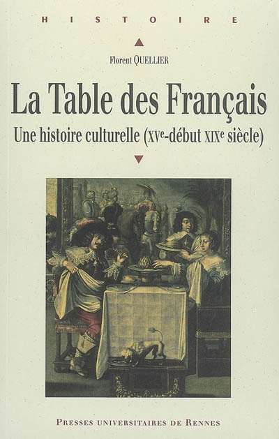 La table des Français : une histoire culturelle (XVe-début XIXe siècle)