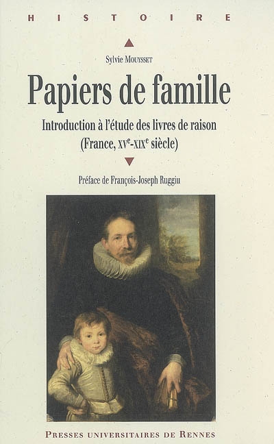 Papiers de famille : introduction à l'étude des livres de raison : France, XVe-XIXe siècle