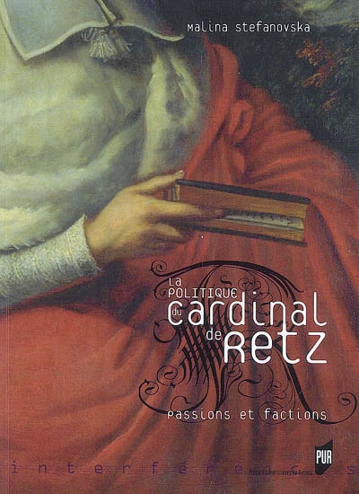La politique du cardinal de Retz : passions et factions