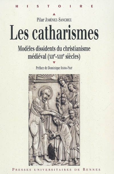 Les catharismes : modèles dissidents du christianisme médiéval, XIIe-XIIIe siècles