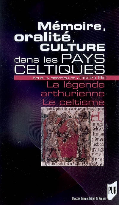 Mémoire, oralité, culture dans les pays celtiques : la légende arthurienne, le celtisme : actes de l'Université européenne d'été 2002, Université de Bretagne-Sud, Lorient