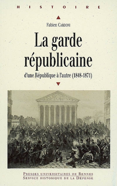 La Garde républicaine : d'une République à l'autre, 1848-1871