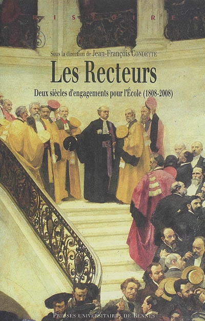 Les recteurs : deux siècles d'engagements pour l'école, 1808-2008 : [actes du colloque, Paris, La Sorbonne, 27 mars 2008]