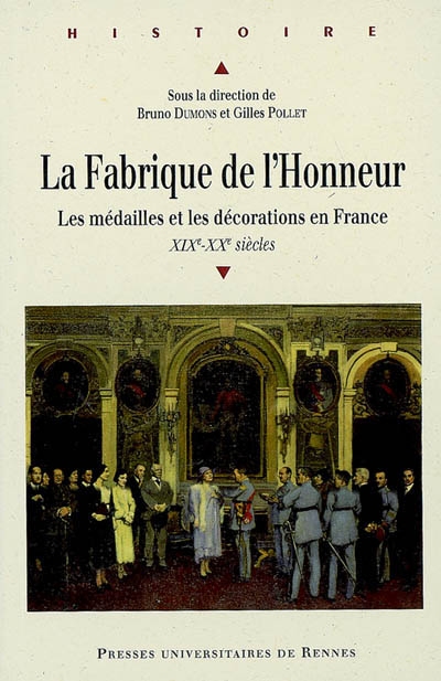 La fabrique de l'honneur : les médailles et les décorations en France, XIXe-XXe siècles