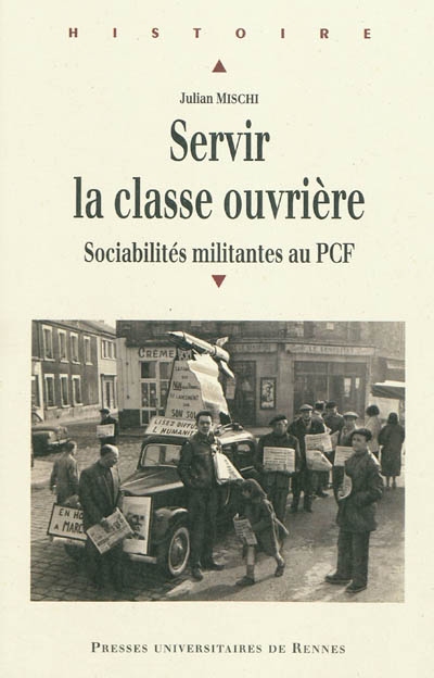 Servir la classe ouvrière : sociabilités militantes au PCF