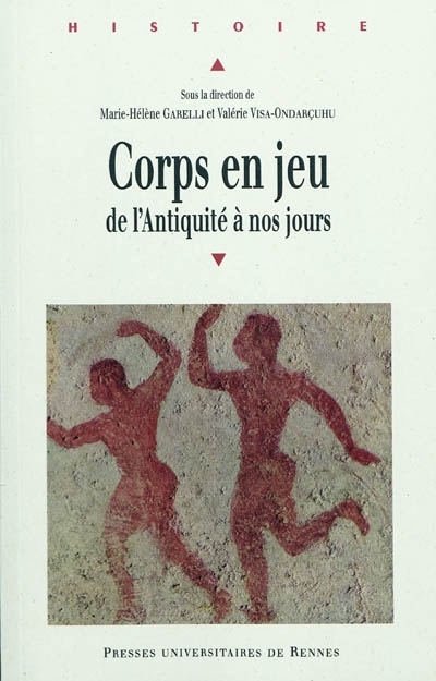 Corps en jeu : de l'Antiquité à nos jours : actes du Colloque international "Corps en jeu", Université de Toulouse 2-Le Mirail, 9-11 octobre 2008