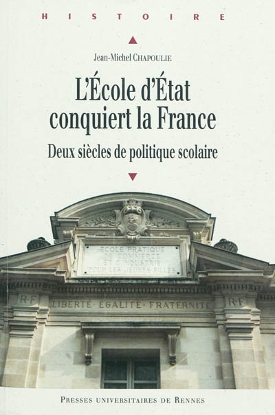 L'École d'État conquiert la France : deux siècles de politique scolaire