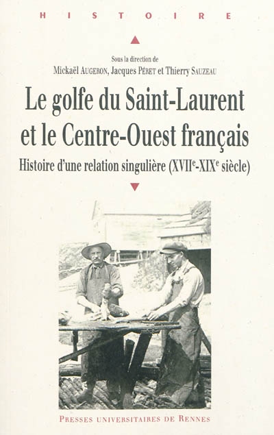 Le golfe du Saint-Laurent et le Centre-Ouest français : histoire d'une relation singulière, XVIIe-XIXe siècle