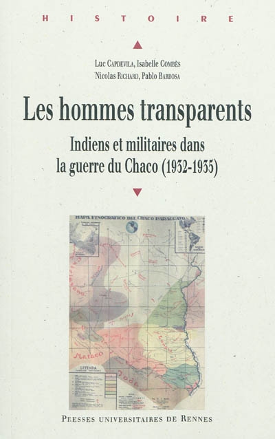 Les hommes transparents : Indiens et militaires dans la guerre du Chaco, 1932-1935